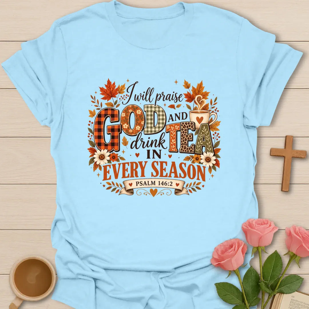 Praise God Drink Tea Christian t-shirt with joyful lettering and faith-inspired design. - Light Blue