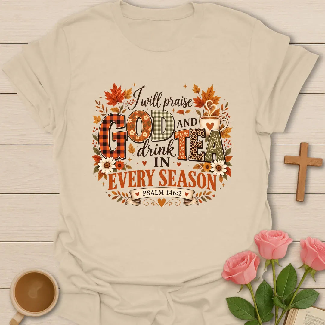 Praise God Drink Tea Christian t-shirt with joyful lettering and faith-inspired design. - Sand