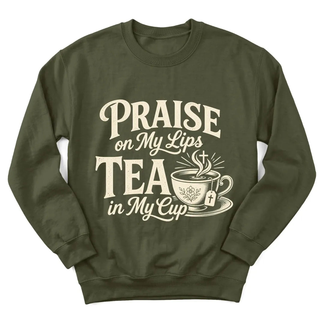 Praise On My Lips sweatshirt with teacup and Scripture lettering - Military Green