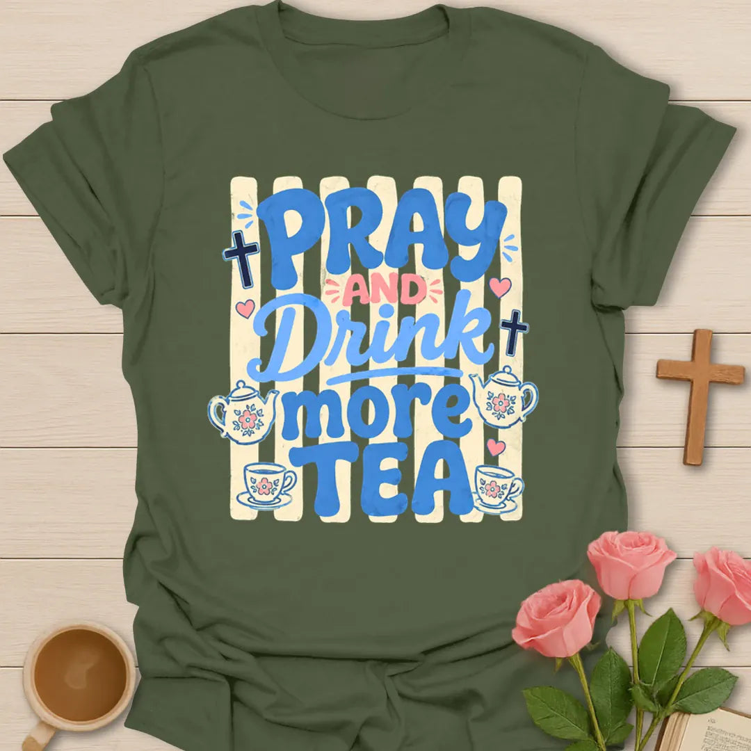 Pray And Drink More Tea T-Shirt KozzyCo Christian and tea lover design