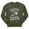 Pray First Pour Second sweatshirt with teapot, teacup and morning prayer lettering - Military Green