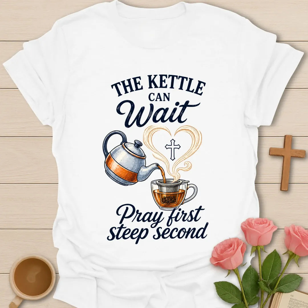 Pray First Steep Second shirt with steaming teacup, cross, and cream vintage lettering. - White