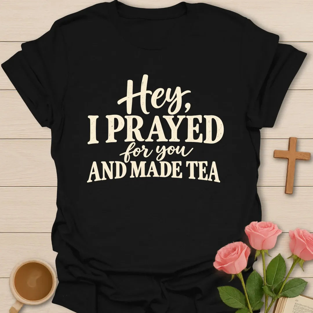 Prayed For You T-Shirt with prayer-themed lettering and faith design. - Black