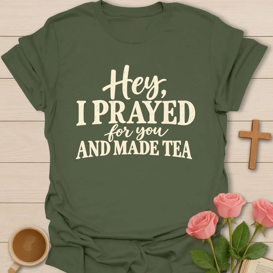 Prayed For You T-Shirt with prayer-themed lettering and faith design. - Military Green