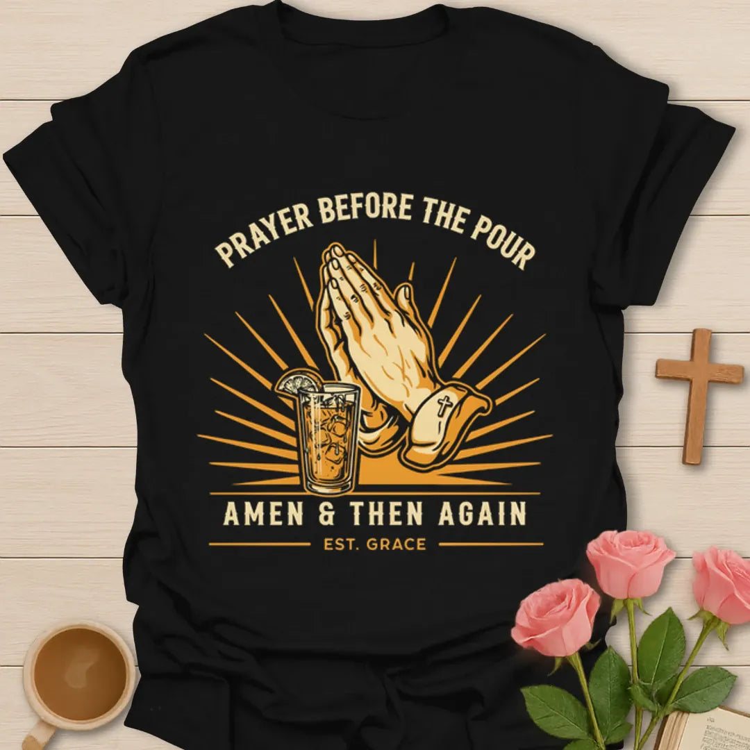 Prayer Before The Pour Christian shirt with praying hands, iced tea glass, sunburst, Amen and Then Again text - Black