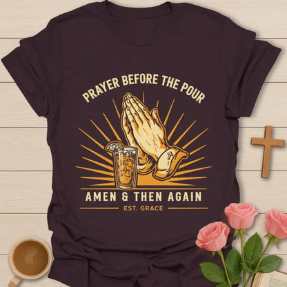Prayer Before The Pour Christian shirt with praying hands, iced tea glass, sunburst, Amen and Then Again text - Dark Chocolate
