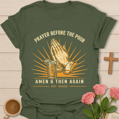 Prayer Before The Pour Christian shirt with praying hands, iced tea glass, sunburst, Amen and Then Again text - Military Green