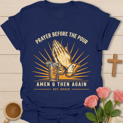 Prayer Before The Pour Christian shirt with praying hands, iced tea glass, sunburst, Amen and Then Again text - Navy