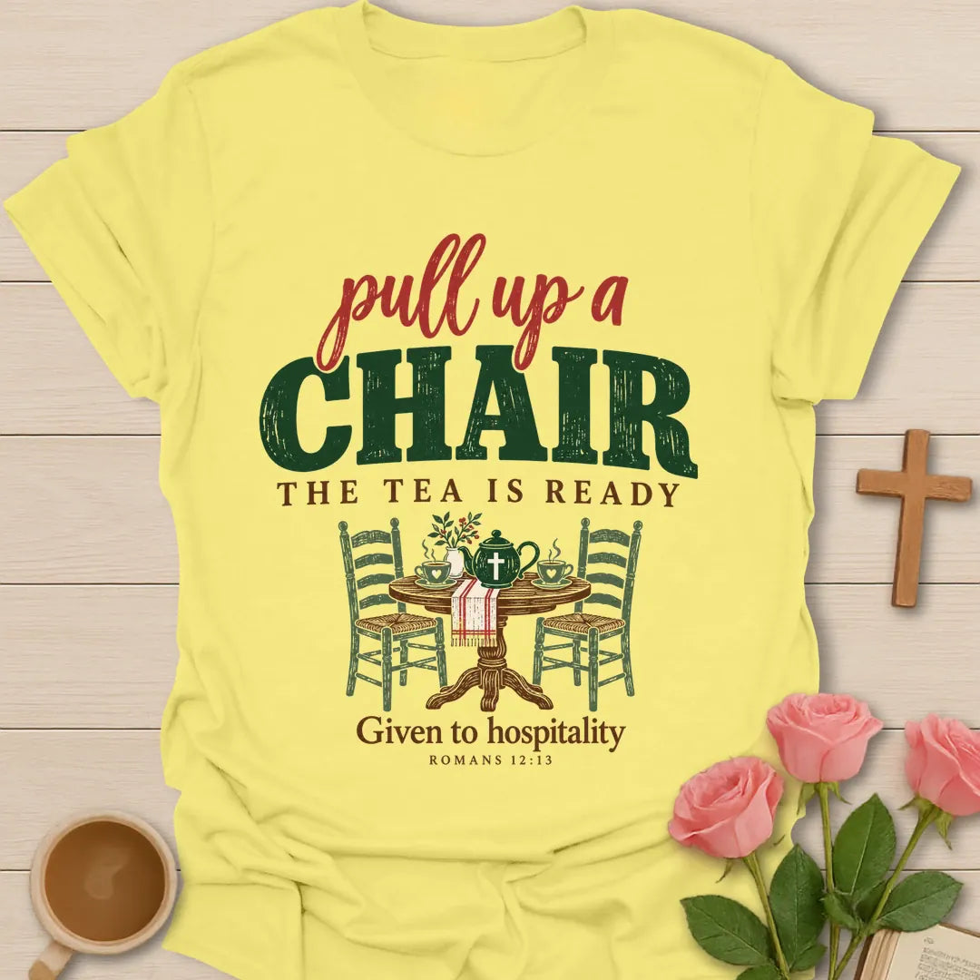 Pull Up A Chair Christian t-shirt with tea-inspired lettering and faith design - Cornsilk