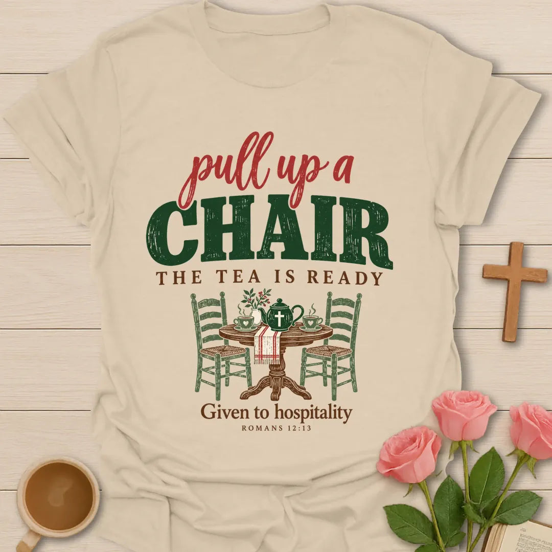 Pull Up A Chair Christian t-shirt with tea-inspired lettering and faith design - Sand