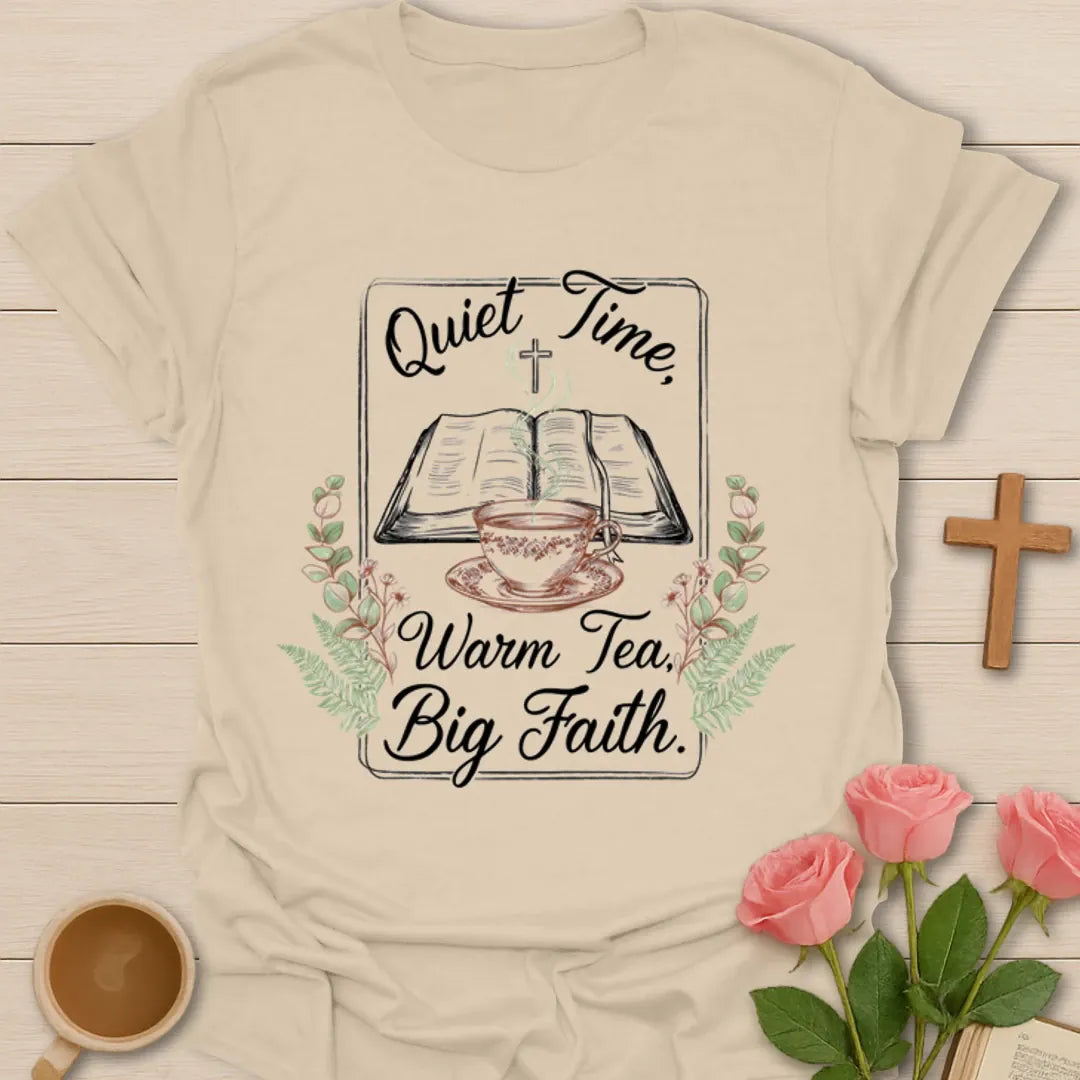 Quiet Time Warm Tea Big Faith shirt with open Bible, teacup, cross, flowers, and botanical frame. - Sand