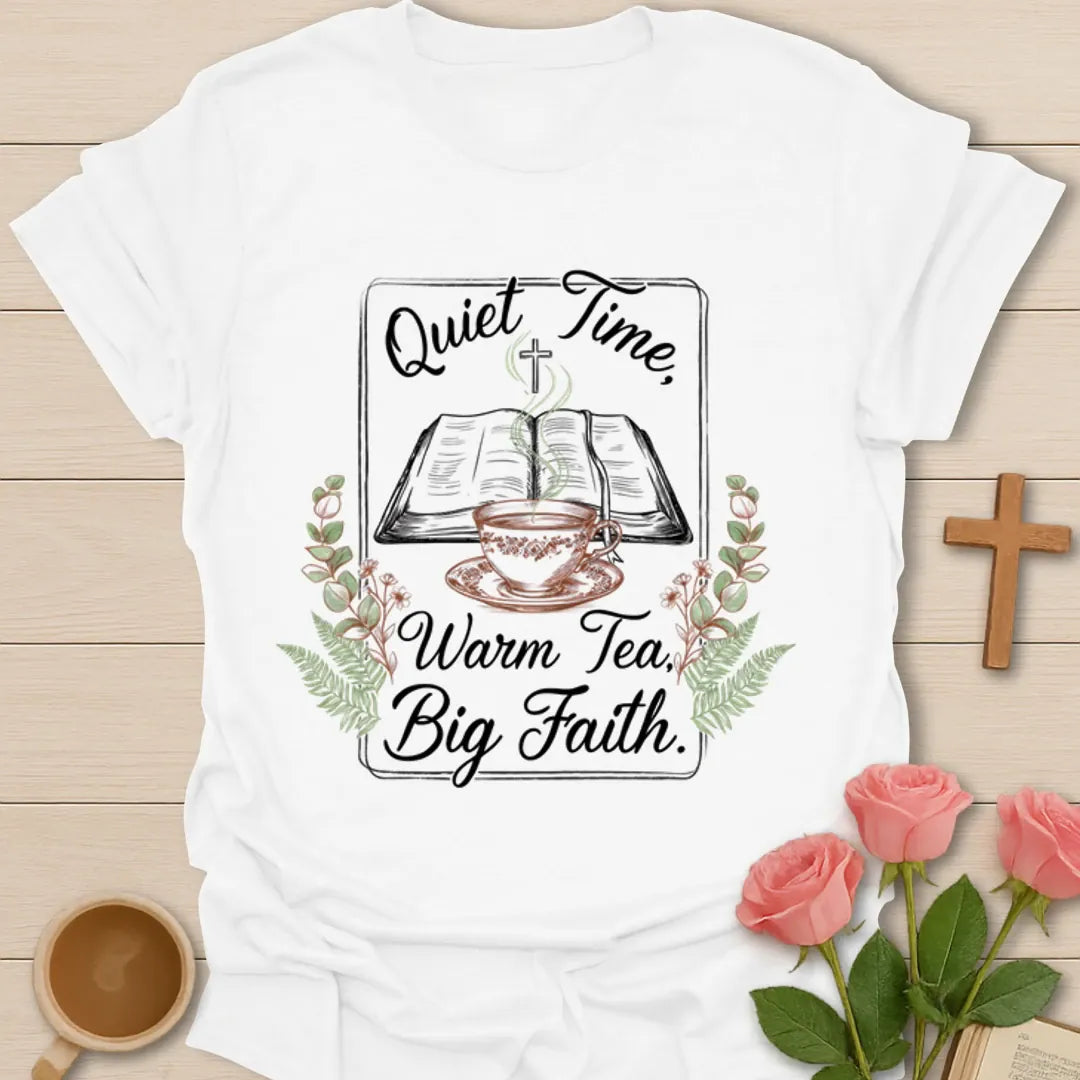 Quiet Time Warm Tea Big Faith shirt with open Bible, teacup, cross, flowers, and botanical frame. - White