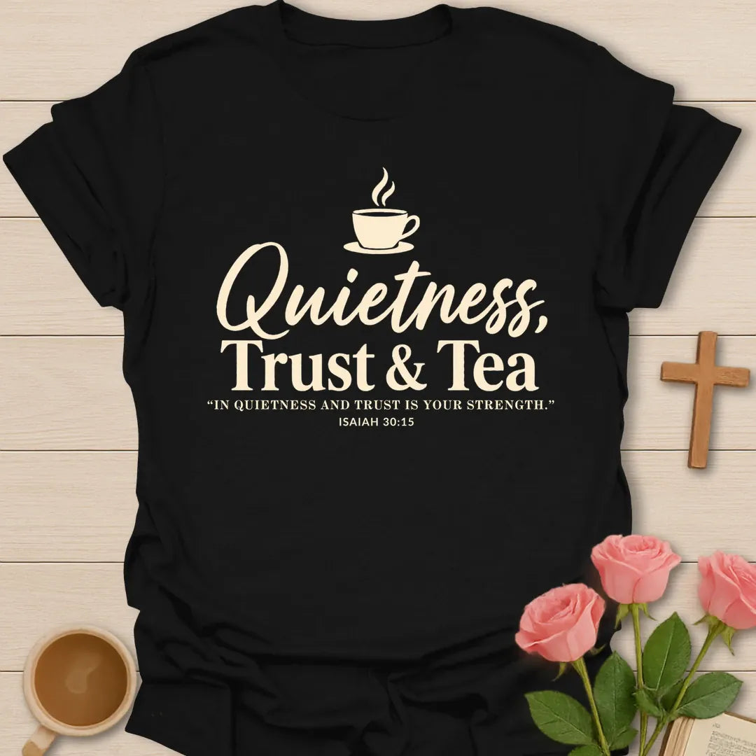 Quietness Trust and Tea Christian t-shirt with brush script, a steaming teacup and Isaiah 30:15 - Black