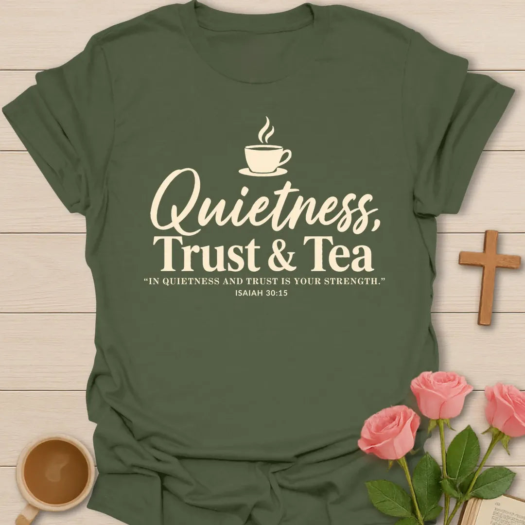 Quietness Trust and Tea Christian t-shirt with brush script, a steaming teacup and Isaiah 30:15 - Military Green