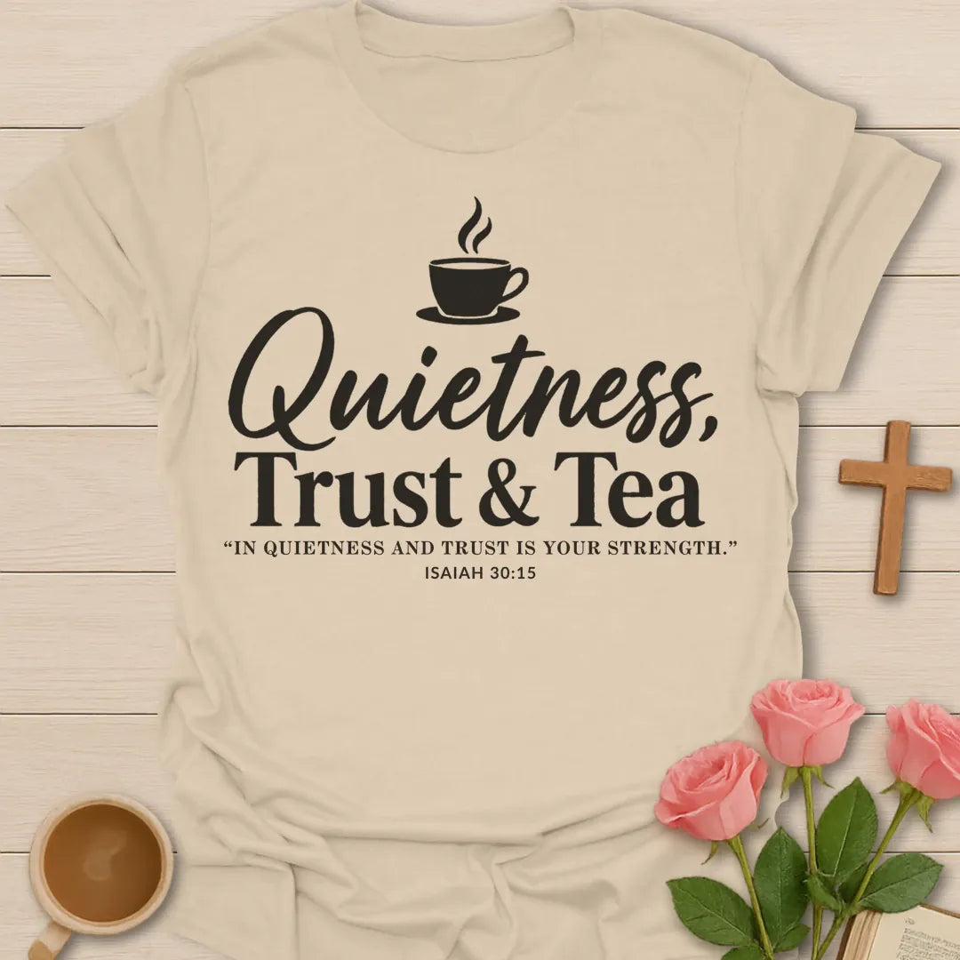 Quietness Trust and Tea Christian t-shirt with brush script, a steaming teacup and Isaiah 30:15 - Sand