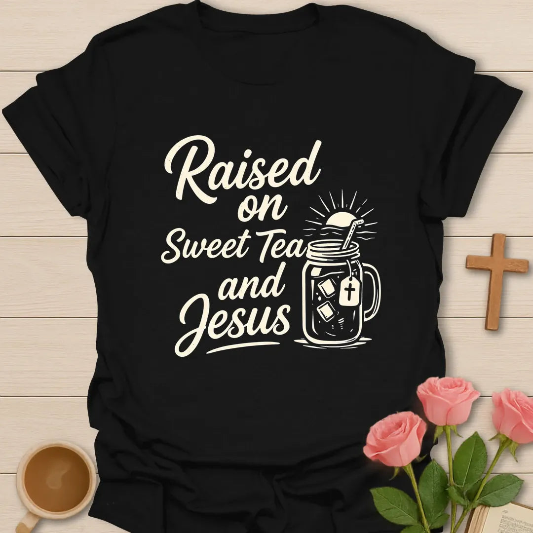 Raised on Sweet Tea and Jesus shirt with Southern-style lettering and faith-inspired design. - Black
