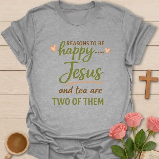 Reasons To Be Happy shirt with teacup, cross, and cheerful vintage lettering. - Sport Grey