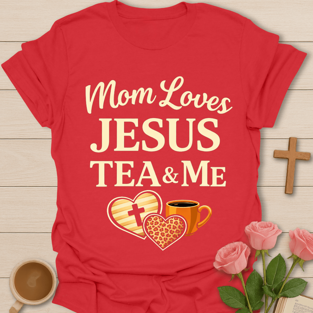 Mom Loving Jesus Tea & Me T-Shirt T-Shirt
