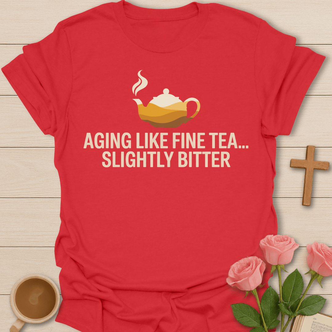 Aging Life Fine Tea T-Shirt T-Shirt