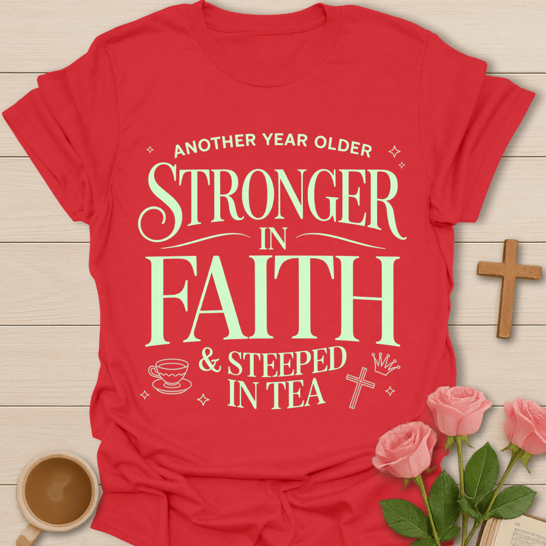 Stronger in Faith Christian Tea T-Shirt T-Shirt