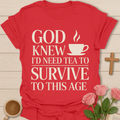 God Knew Tea Survival T-Shirt T-Shirt