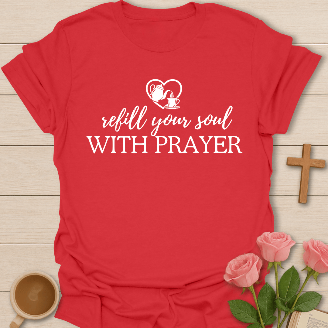Refill Soul With Prayer T-Shirt T-Shirt