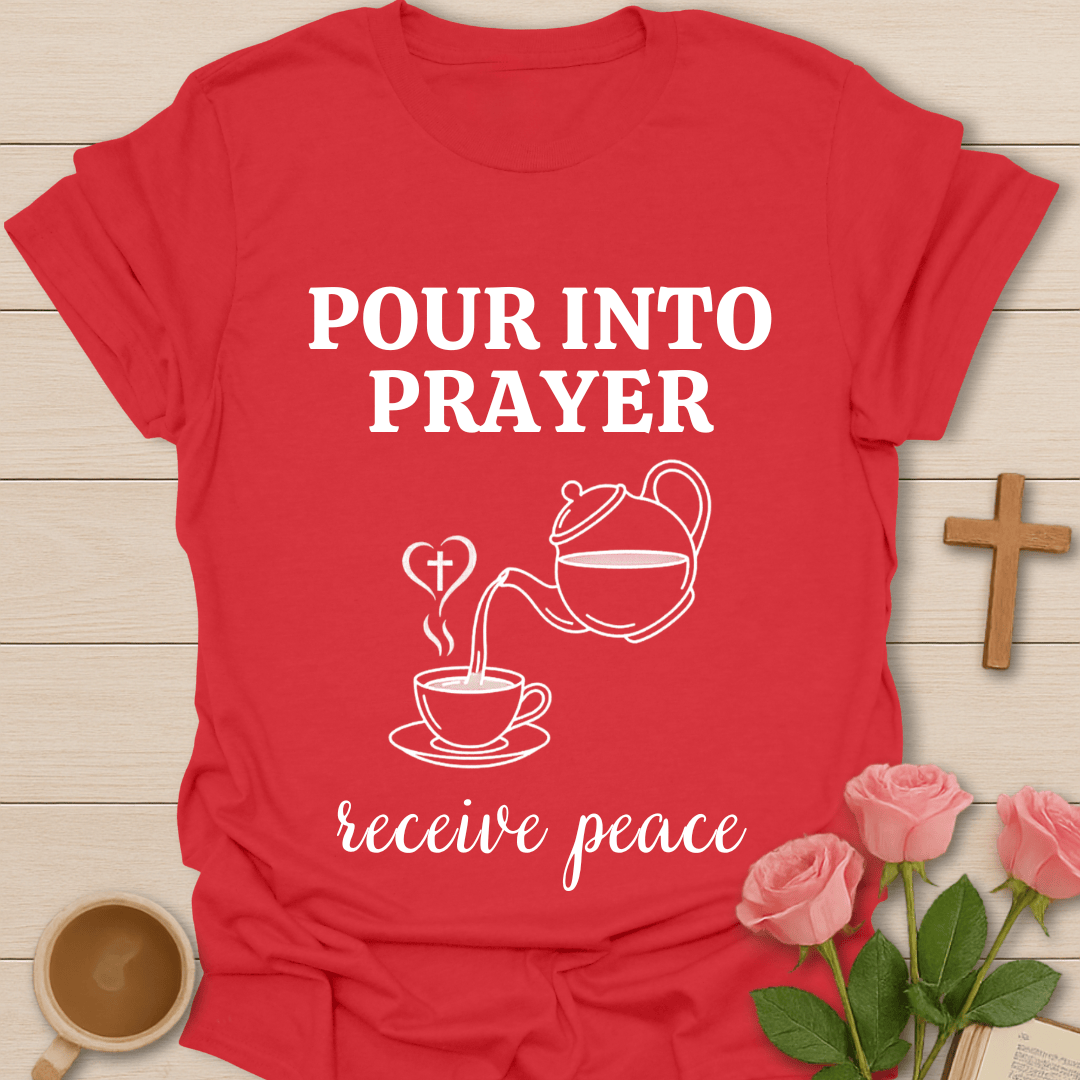 Pour Into Prayer Tea T-Shirt T-Shirt