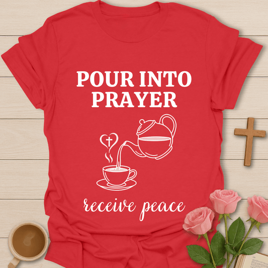 Pour Into Prayer Tea T-Shirt T-Shirt