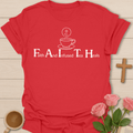 F.A.I.T.H Tea T-Shirt T-Shirt