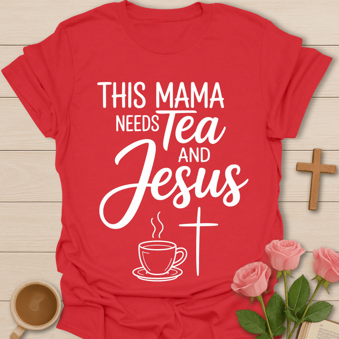 Mama Tea And Jesus T-Shirt T-Shirt