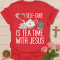 Self Care Is Tea Time With Jesus T-Shirt T-Shirt
