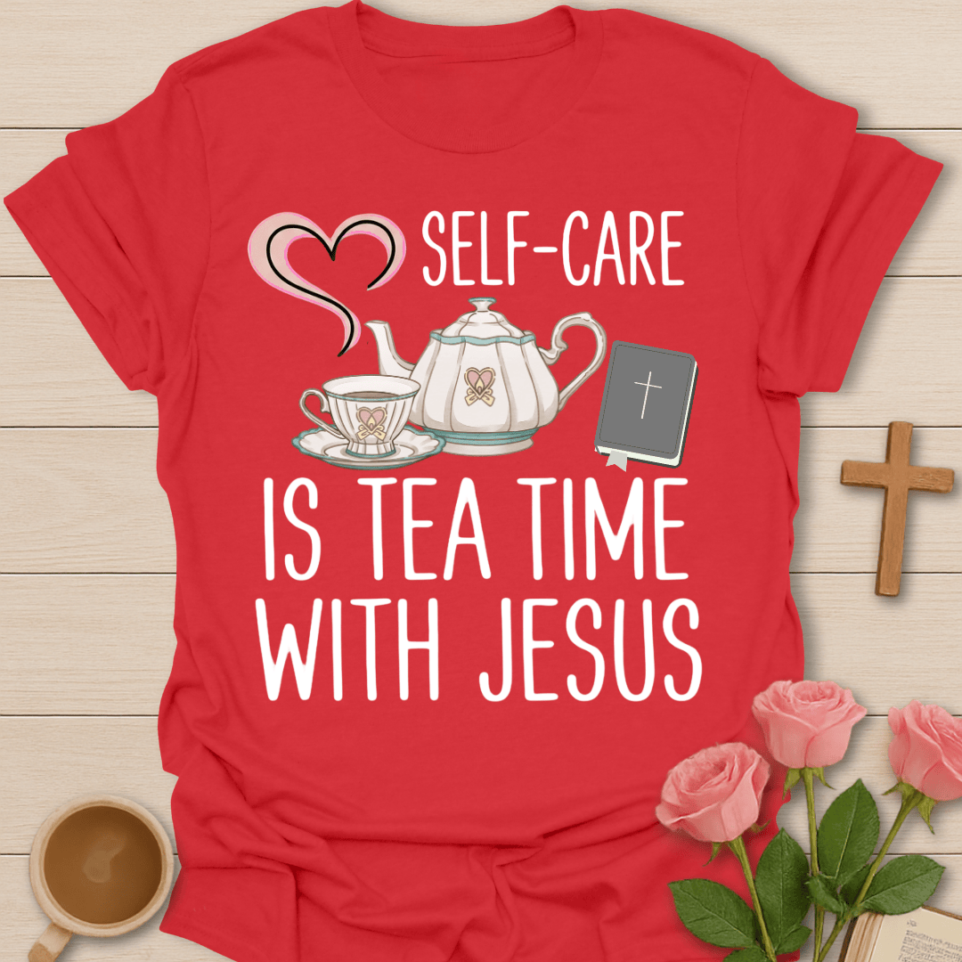 Self Care Is Tea Time With Jesus T-Shirt T-Shirt