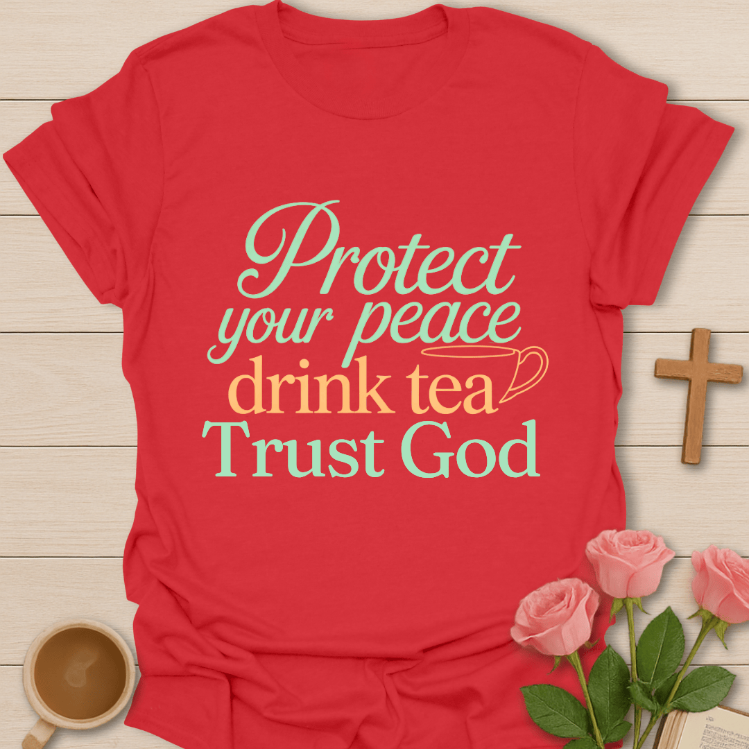 Protect Your Peace Faith Tea T-Shirt T-Shirt