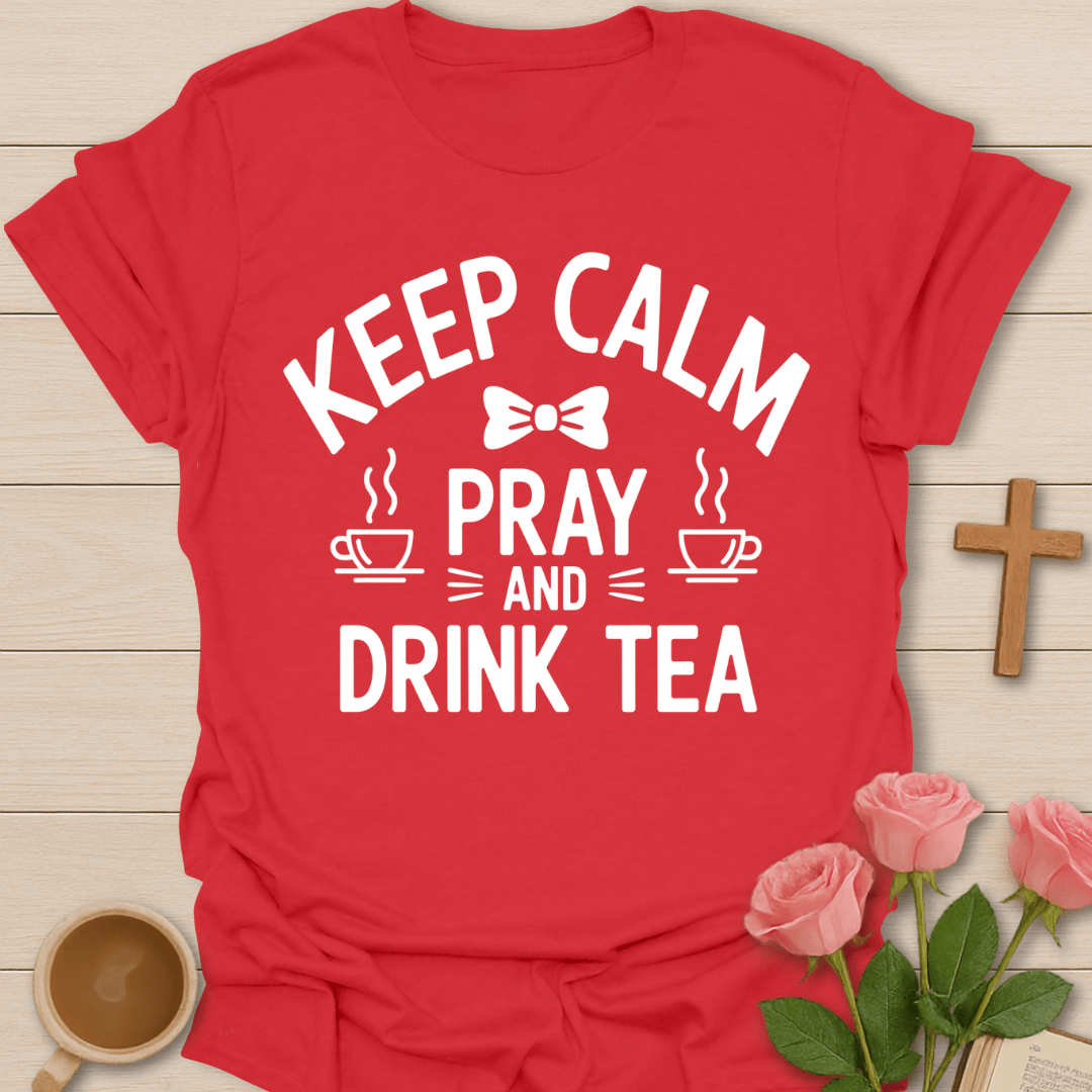 Keep Calm Pray Tea Christian T-Shirt T-Shirt