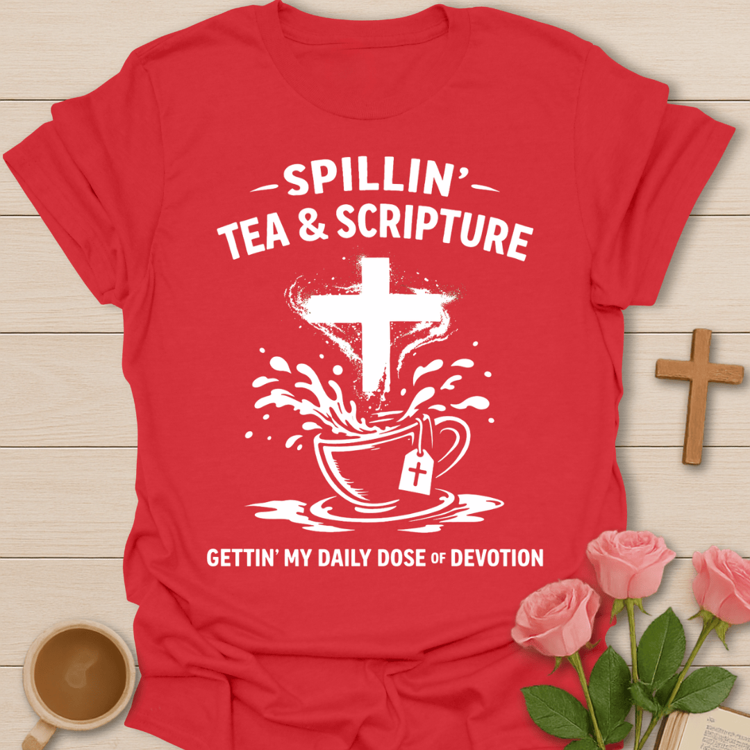 Spillin Tea & Scripture T-Shirt T-Shirt