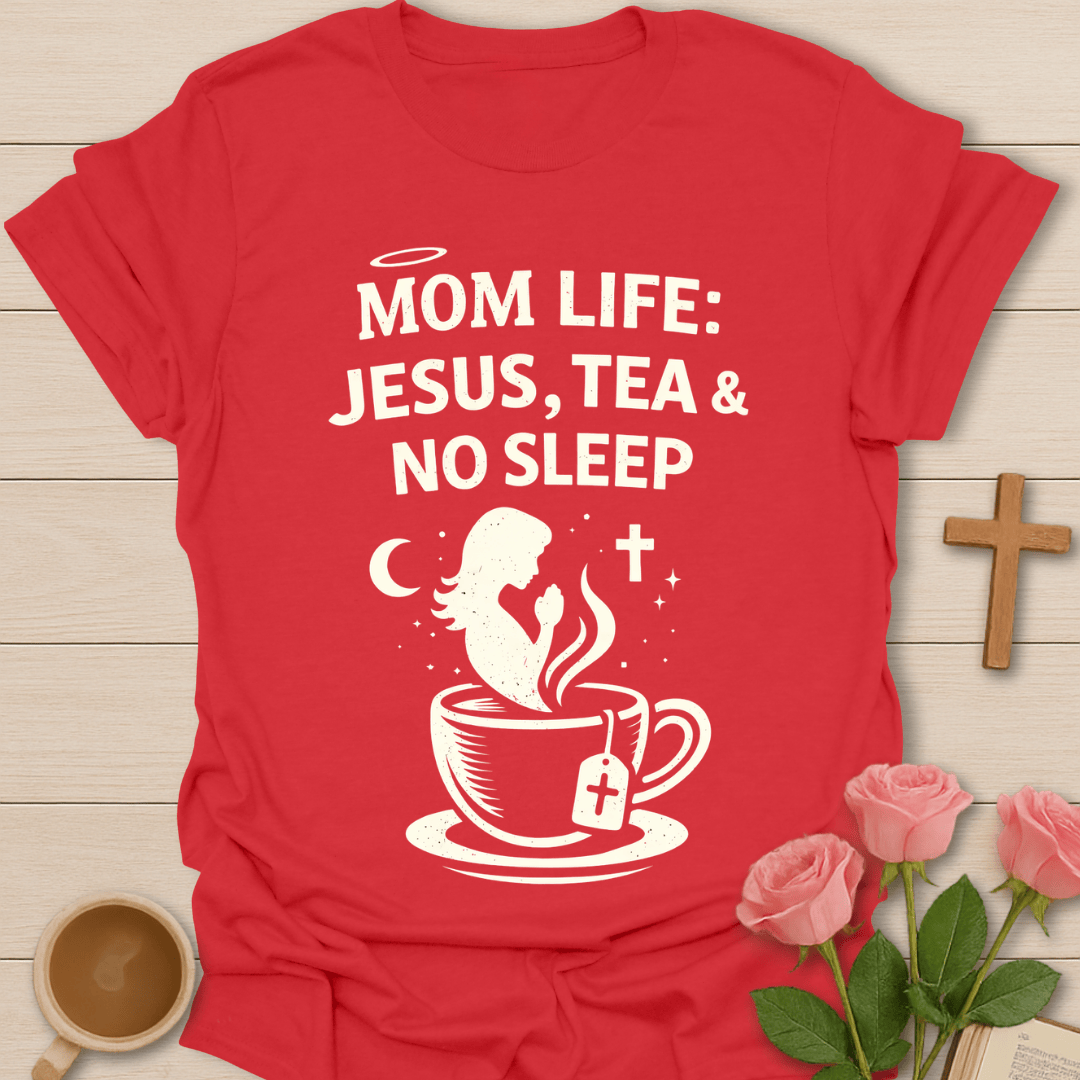 Mom Life Faith & Tea T-Shirt T-Shirt