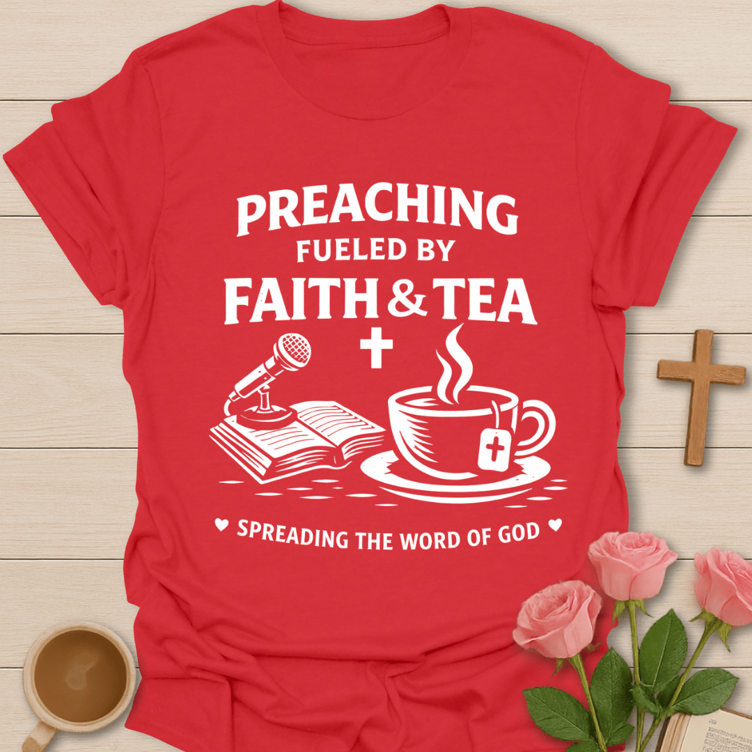 Preaching Faith Tea Christian T-Shirt T-Shirt