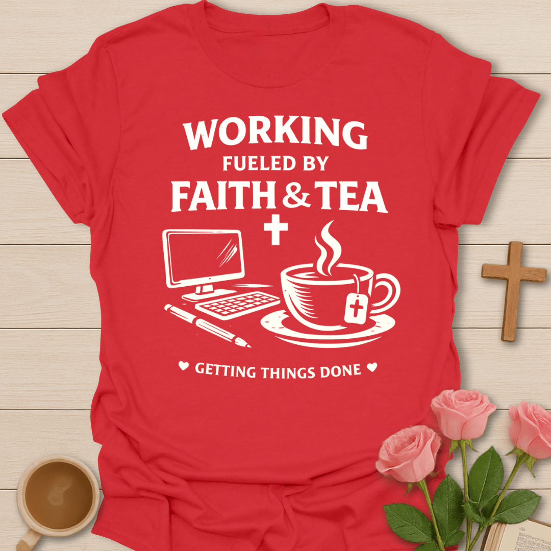 Working Faith Tea Christian T-Shirt T-Shirt