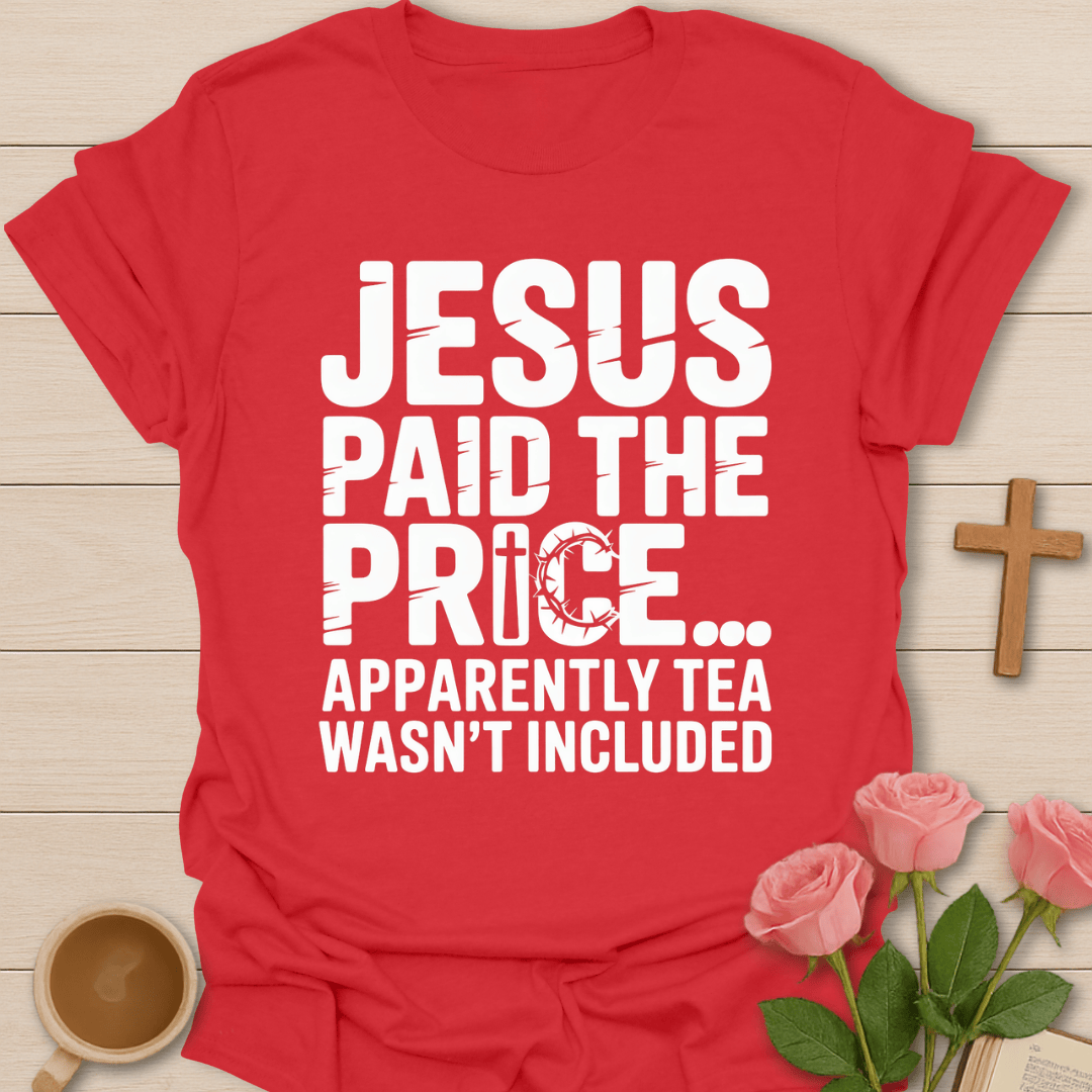 Jesus Paid Price Tea T-Shirt T-Shirt