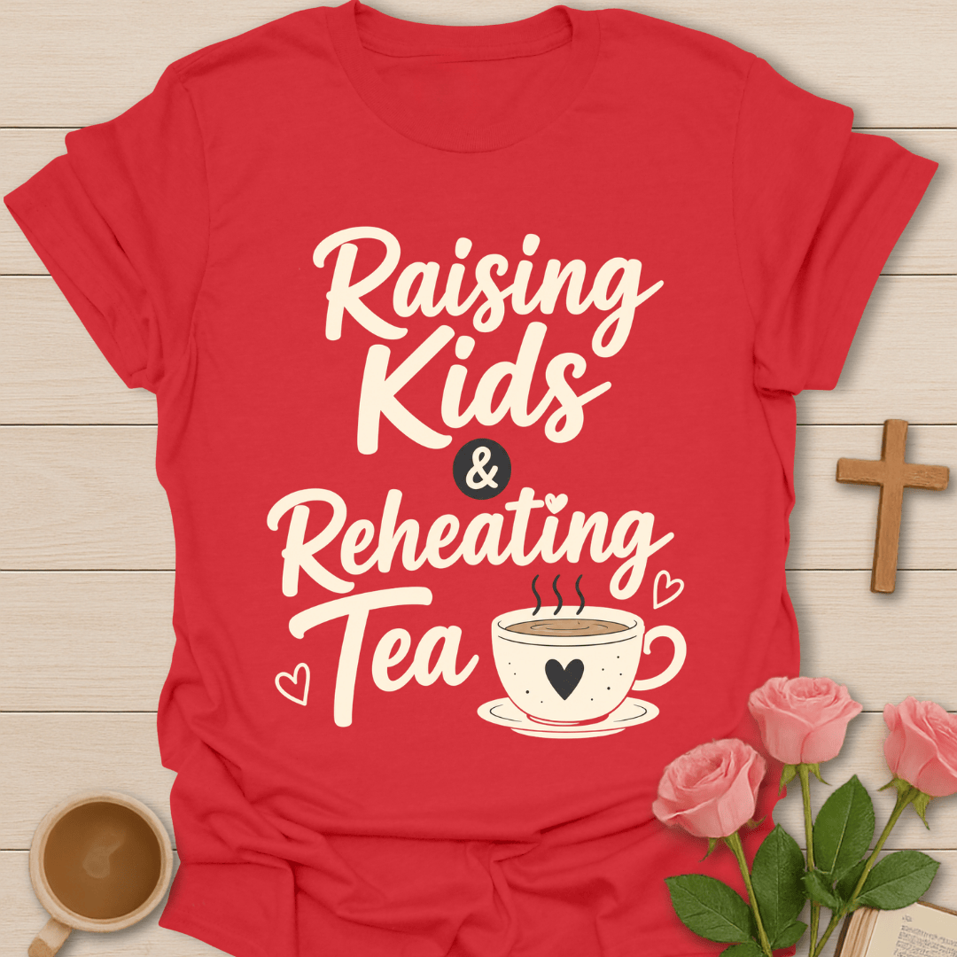 Raising Kids Reheating Tea T-Shirt T-Shirt