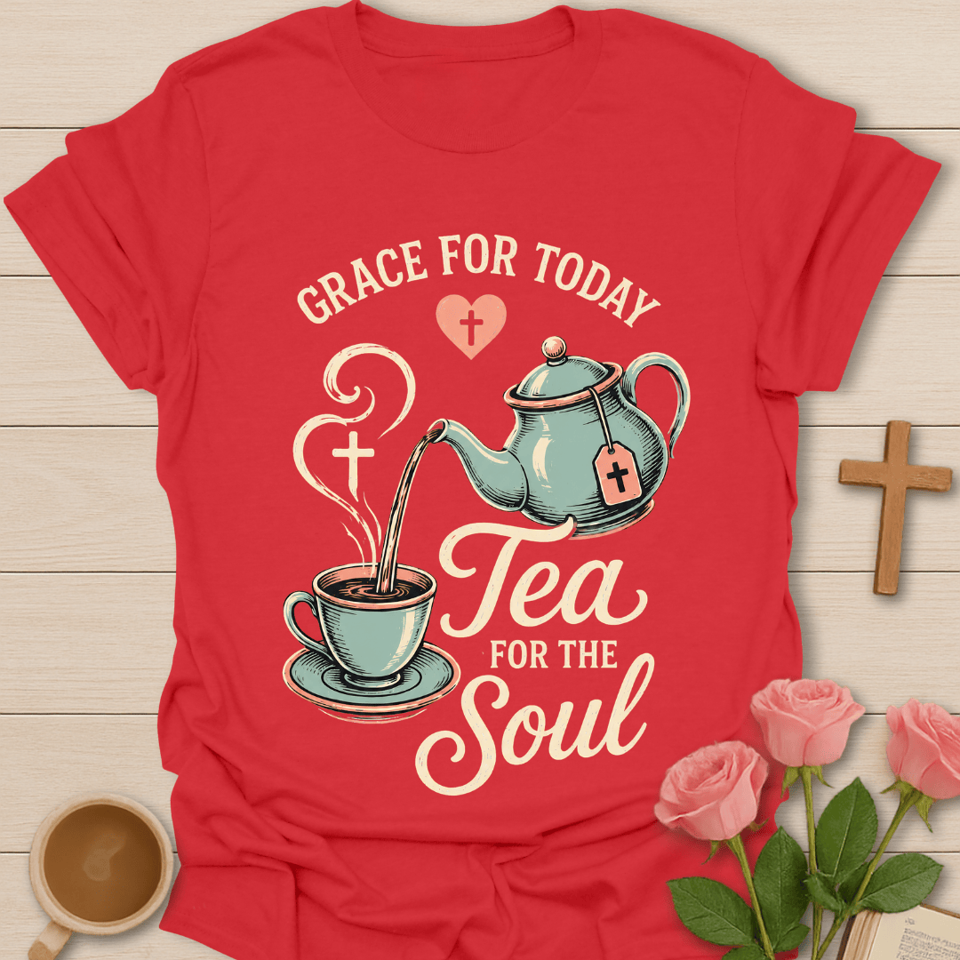 Tea for the Soul Christian T-Shirt T-Shirt