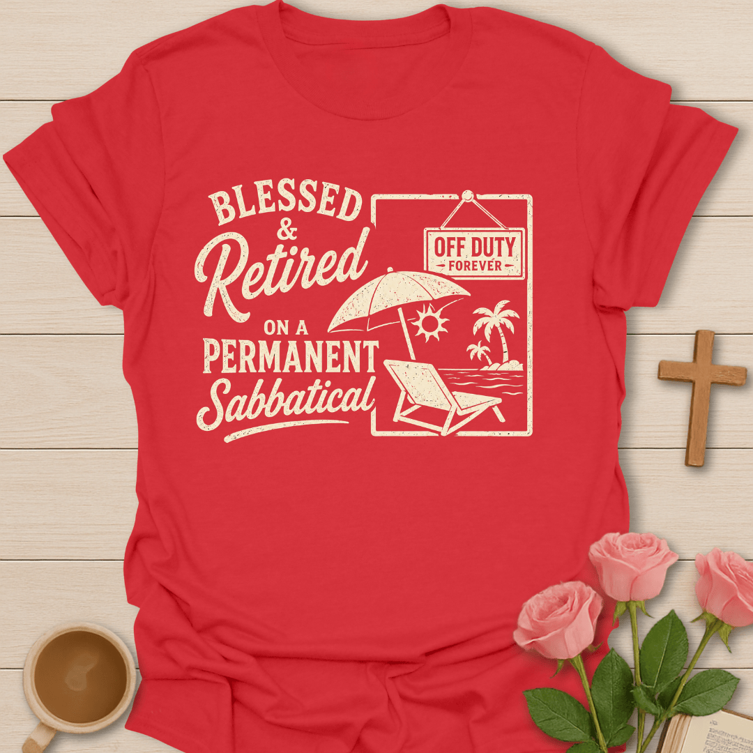 Retired Sabbatical T-Shirt KozzyCo Christian and tea lover design