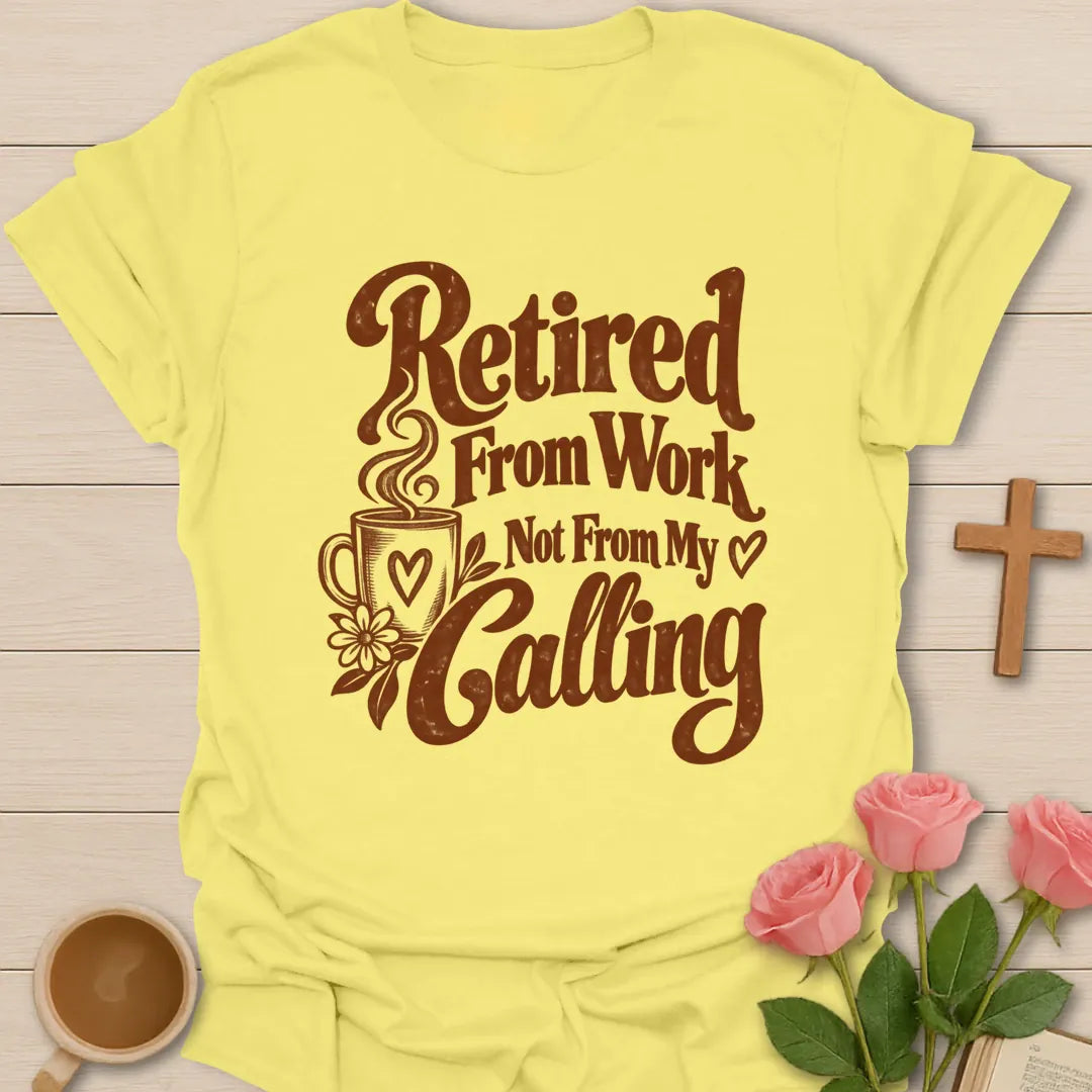 Retired From Work Christian shirt with restful faith-inspired lettering. - Cornsilk