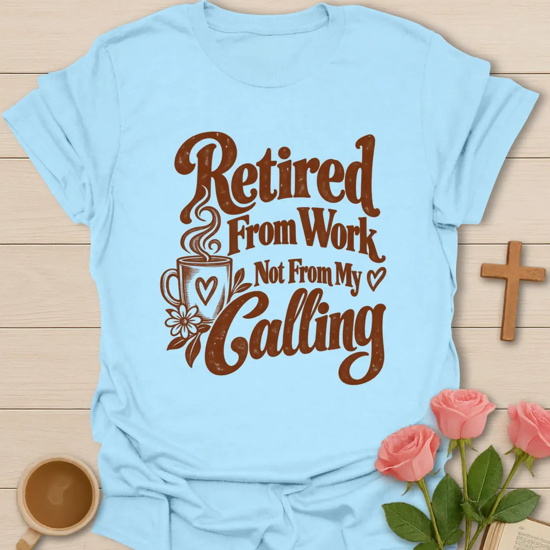 Retired From Work Christian shirt with restful faith-inspired lettering. - Light Blue