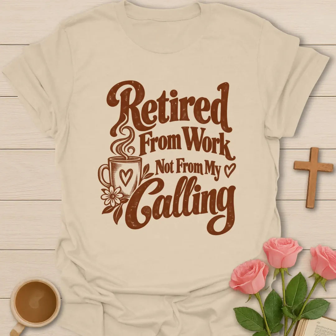 Retired From Work Christian shirt with restful faith-inspired lettering. - Sand