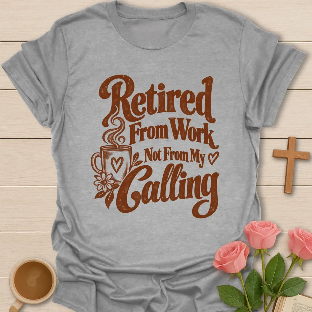 Retired From Work Christian shirt with restful faith-inspired lettering. - Sport Grey