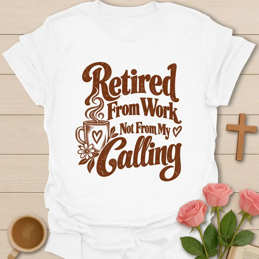 Retired From Work Christian shirt with restful faith-inspired lettering. - White
