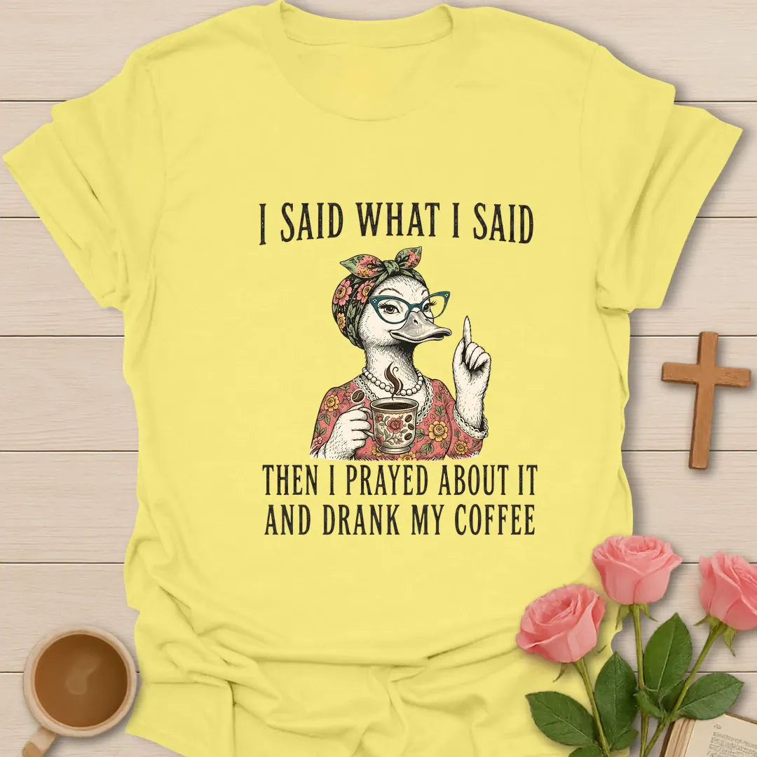 Said What I Said Coffee shirt with playful lettering and faith-inspired coffee design. - Cornsilk