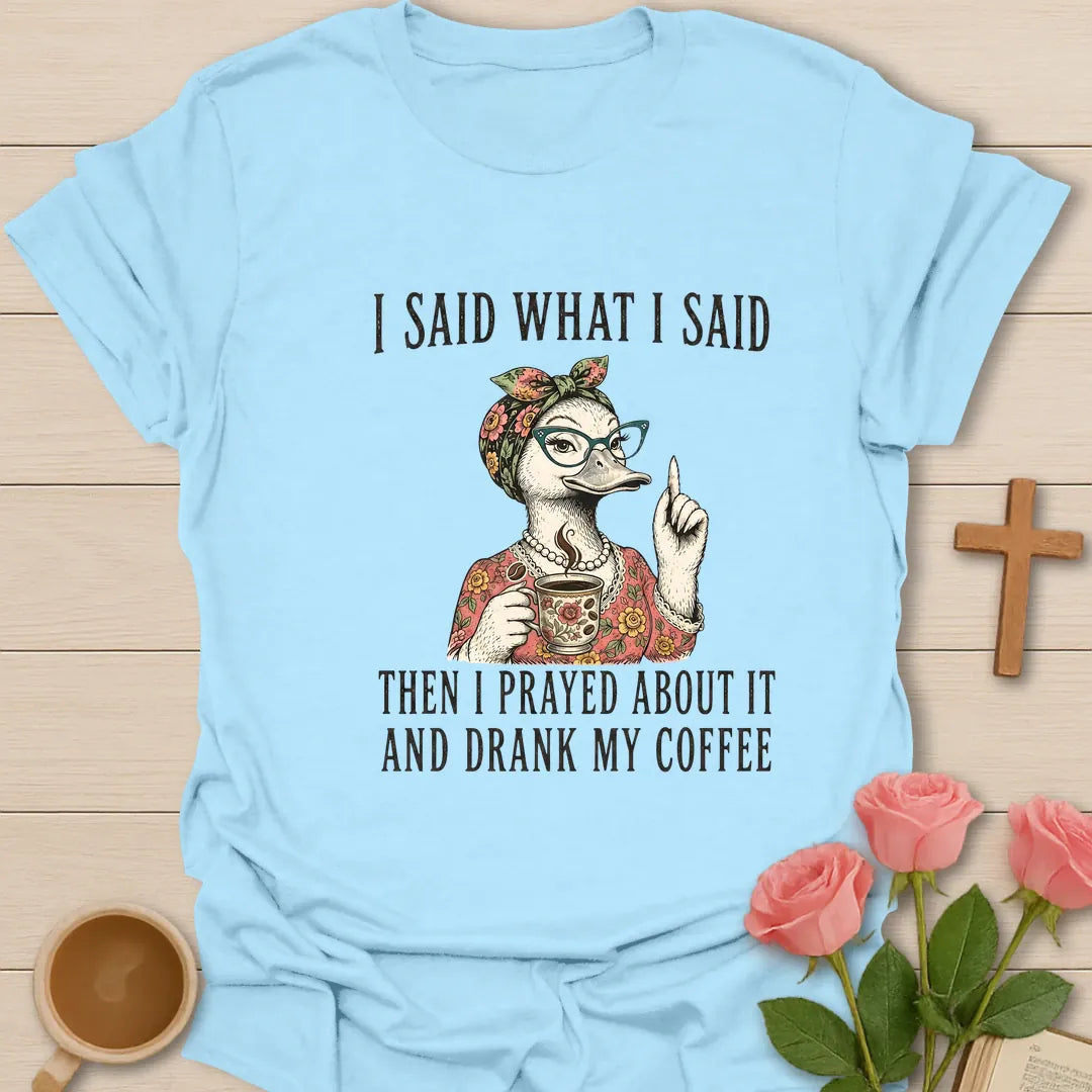Said What I Said Coffee shirt with playful lettering and faith-inspired coffee design. - Light Blue