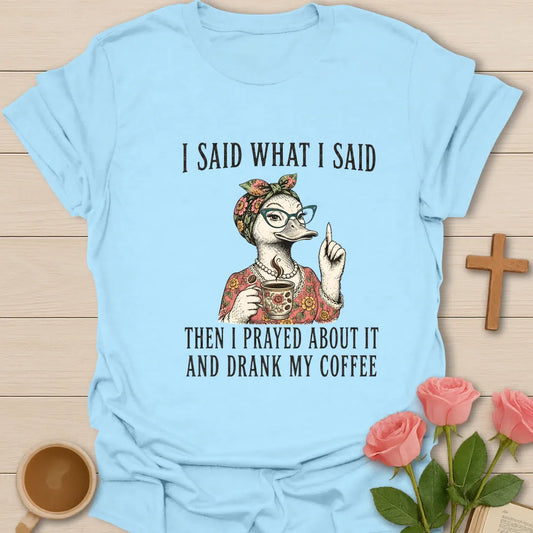 Said What I Said Coffee shirt with playful lettering and faith-inspired coffee design. - Light Blue